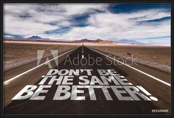 Indrammet plakat Don't Be the Same, Be Better!
